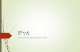 IPv6 - jpadilla.docentes.upbbga.edu.cojpadilla.docentes.upbbga.edu.co/Telematica/3-IPv6.pdf · Ciertas aplicaciones y protocolos suponen que los extremos de la comunicación se pueden