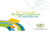 Proyecto Educativo · 2 La Comunidad Educativa del COLEGIO LA MILAGROSA de Madrid, elabora este PROYECTO EDUCATIVO entendiendo que es un instrumento de gestión, coherente con el