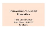 Innovación y Justicia Educativa - Educar 2050educar2050.org.ar/wp/wp-content/uploads/2016/11/Axel-Rivas.pdf · Educativa Foro Educar 2050 Axel Rivas - CIPPEC 8/11/16. Repetición