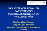 INSUFICIENCIA RENAL EN PACIENTE CON …seapcongresos.com/2011/SEAP/18_mayo_miercoles/0.6/... · INSUFICIENCIA RENAL EN PACIENTE CON MACROGLOBULINEMIA DE WALDENSTRÖM. Caso clínico