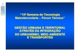 “15ª Semana de Tecnologia Metroferroviária – Fórum Técnico ... · principalmente por veÍculos particulares, trazem como acidentes, ruÍdo, contaminaÇao atmosfÉrica e ocupaÇÃo