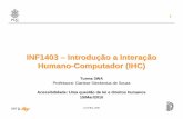 INF1403 – Introdução a Interação Humano-Computador (IHC)inf1403/docs/slides/Aula04-2010Mar15-3WA.pdf · Acessibilidade na Web • O World Wide Web Consortium (W3C) é um consórcio