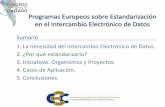 Programas Europeos sobre Estandarización en el Intercambio ... · La estandarización de los protocolos en el Intercambio Electrónico de Datos será fundamental para alcanzar los