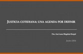 USTICIA COTIDIANA UNA AGENDA DEFINIR - CODESIN MXcodesin.mx/wp-content/uploads/2014/09/Presentacion_Justicia_Cotidiana... · JUSTICIA COTIDIANA DRA.ANA LAURA MAGALONI KERPEL JUNIO