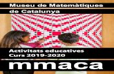 Activitats educatives Curs 2019-2020 mmaca · 2020-05-18 · Geometria, corbes, políedres, fórmules inductives. Sala Emma Castelnuovo Il·lusions òptiques, miralls. Sala Martin