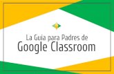 Google Classroom La Guía para Padres deliberty25.org/UserFiles/Servers/Server_55135/File...Google Classroom? Piense en Google Classroom (GC) como el enlace digital de su hijo al aprendizaje..