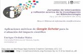 Aplicaciones métricas de Google Scholar para la evaluación del … · 2018-12-27 · Aplicaciones derivadas de Google Scholar Modelo holístico Unidad de análisis Autores con perfil