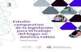 Estudio América Latina - CONAPRED · Estudio comparativo de la legislación para el trabajo del hogar en América Latina además, la incorporación de la negociación colectiva y