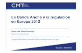 La Banda Ancha y la regulación en Europa 2012€¦ · Comunicación EC (2010) 245: Una Agenda Digital para Europa El caso de la UE: objetivos de la Agenda Digital Penetración: •