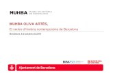 MUHBA OLIVA ARTÉS, · 2 MUHBA OLIVA ARTÉS EL CENTRE D’HISTÒRIA CONTEMPORÀNIA DE BARCELONA UN ESPAI MUSEÍSTIC DE NOVA GENERACIÓ MUHBA Oliva Artés ha de construir la mirada