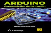 ARDUINO - refrielectriclasose.files.wordpress.com · Arduino. Curso práctico de formación Primera Edición Alfaomega Grupo Editor, S.A. de C.V., México ISBN: 978-607-707-648-3