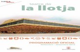 LLOTJA...2/ Teatre de la Llotja Av. Tortosa, 6-8 · 25005 Lleida T. 973 248 925 / 973 239 698 teatredelallotja@paeria.cat PATRONAT FUNDACI TEATRE DE LA LLOTJA President Il·lm. Sr.