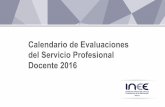 Calendario de Evaluaciones del Servicio Profesional Docente 2016€¦ · AGOSTO 2016 SEPTIEMBRE 2016 NOVIEMBRE 2016. INGRESO • 15 de diciembre de 2015 (ciclo escolar 2016-2017)