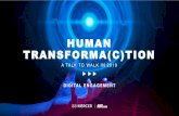HUMAN TRANSFORMA(C)TIONtransforma(c)tion a talk to walk in 2019 digital engagement. human transformation o que sabÍamos onde estamos em 2019 futuro tecnologia humano consciencilizaÇÃo
