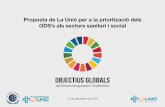 Proposta de La Unió per a la priorització dels ODS’s ... · En les entitats associades a La Unió aquest objectiu té caràcter missional. Com a actors clau en el desplegament