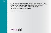 LA COOPERACIÓ PER AL DESENVOLUPAMENT A LA COMUNITAT … · 6 Plataforma 2015 y más presentació El present estudi La cooperació per al desenvolupament a la Comunitat Valenciana