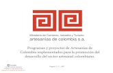 artesanías de colombia s.a. · Centro de Desarrollo Artesanal Artesanias de Colombia S.A. Carrera 2 #18A -58 Bogota, D.C. Teléfonos: (1) 286-1766 y 286-4443 Fax: (1) 337-5964.