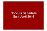 Concurs de cartells Sant Jordi 2016 - Institut …...SANT JORDI 2016 (Esc:çc, a. Title presentacio 2016 Author tmoya Created Date 4/20/2016 11:53:11 AM Keywords () ...