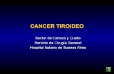 CANCER TIROIDEO - Hospital Italiano de Buenos Aires · CANCER TIROIDEO Epidemiología Nódulo tiroideo: 4 a 7 % de la población adulta Cáncer oculto: 4 a 35 % de las autopsias 3er