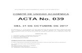 COMITÉ DE UNIDAD ACADÉMICA ACTA No. 039ACTA COMITÉ DE UNIDAD ACADÉMICA N 039 DEL 31 DE OCTUBRE DE 2017 1 COMITÉ DE UNIDAD ACADÉMICA ACTA No. 039 DEL 31 DE OCTUBRE DE 2017 En