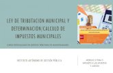 LEY DE TRIBUTACION MUNICIPAL Y DETERMINACION/CALCULO … · 2020-02-14 · ley de tributacion municipal y determinacion/calculo de impuestos municipales curso especializado en gestion