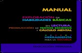 HABILIDADES BÁSICAS LECTURA, · 2020-02-07 · El Manual Exploración de habilidades básicas en lectura, producción de textos escritos y cálculo mental. Herramienta para la escuela,