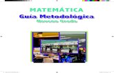 MATEMáTICA Guía Metodológica...En Matemática, por ejemplo, existe un gran esfuerzo por convertir en juegos temas como: fracciones, factorización, progresiones, etcétera. Se comprueba