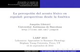La percepción del acento léxico en español: …liceu.uab.es/~joaquim/phonetics/LARP_10/LARP10_Presentac...Percepción en español L1 Percepción en español LE Reconocimiento automático