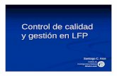 Control de calidad y gestión en LFP - SAP · 2015-07-07 · Gestión • Estudiar población: tipo de OS, edades, trabajos, etc • Definir misión, visión, valor Îrecurso físico,