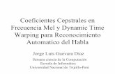 Coeficientes Cepstrales en Frecuencia Mel y Dynamic Time ...jorjasso/files/expo.pdf · Escuela de Informática ... Modulo de reconocimiento del hablante (speaker recognition) 2. Modulo