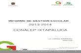 2013-2014 CONALEP IXTAPALUCA · Informe de Gestión Escolar de los Directores de Plantel del CONALEP Estado de México, me presento ante esta honorable asamblea para informar a ustedes