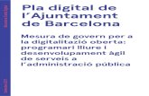 Pla digital de l’Ajuntament de Barcelona...La decisió del govern de la ciutat està basada en el Pla Barcelona Ciutat Digital aprovat en mesura de govern el passat mes d’octubre