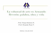 La voluntad de arte en Armando Reverón: palabra, obra y vida€¦ · La voluntad de arte en Armando Reverón: palabra, obra y vida 10 de mayo de 1889 –12 de septiembre de 1954