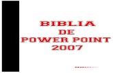 Biblia de PowerPoint 2007veronicavargasi.ublog.cl/archivos/17696/biblia_power_point_2007.pdf · Insertar sonidos y películas 15. Animaciones y transiciones . PÆg. - 3 - Biblia de