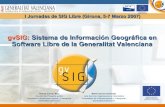 gvSIG: Sistema de Información Geográfica en Software Libre ...downloads.gvsig.org/download/documents/reports/Presentacion_gvS… · Software Libre de la Generalitat Valenciana Gabriel