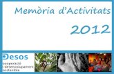 Memòria d’Activitats 2012 - DESOS Opció Solidària€¦ · Memòria d’Activitats 2012 Índex . L’ORGANITZACIÓ pàg. 3 . a. L’objectiu pàg. 3 b. La Junta Directiva i l’equip