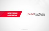 PRESENTACIÓN CORPORATIVA - MarketDataMexico€¦ · CORPORATIVA. MarketDataMéxico se dedica a la investigación de mercados y al desarrollo de soluciones de Inteligencia Comercial