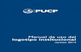 Manual de uso del logotipo institucional - PUCP€¦ · logotipo institucional deberá contar con la autorización de la Universidad a través de Secretaría General de la PUCP. Toda