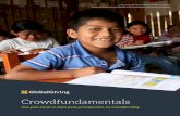 Crowdfundamentals€¦ · Una guía hacia el éxito para principiantes en Crowdfunding BIENVENIDO A Estás aquí porque quieres recaudar dinero para una causa cercana a tu corazón,