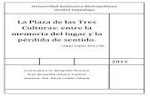 La Plaza de las Tres Culturas: entre la memoria del lugar ...dcsh.izt.uam.mx/.../uploads/2019/07/Tesina-Ana-Lilia-Lopez-Lopez-2… · La Plaza de las Tres Culturas: entre la memoria