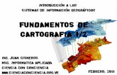 FUNDAMENTOS DE CARTOGRAFIA 1/2 - Ciencia con Conciencia · 2016-08-26 · Introducción a los Sistemas de Información Geográficos FUNDAMENTOS DE CARTOGRAFIA 1/2 ING. JUAN cISNEROS