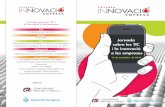 Jornada sobre les TIC i la innovació a les empreses · la Innovació Empresarial de la URV, us proposem debatre el paper que tenen les tecnologies de la informació i de la comunicació