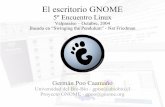 El escritorio GNOME€¦ · El proyecto GNOME Es un proyecto para disponer de un escritorio libre de alta calidad y usabilidad Más de 700 desarrolladores dispersos alrededor del
