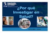 ¿Por qué Investigar en Salud?bvsper.paho.org/videosdigitales/matedu/2012investigacionsalud/201… · Investigación en: • Condiciones de salud (monitoreo epidemiológico, diagnósticos