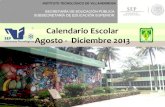 Calendario Escolar Agosto - Diciembre 2013cc.itvillahermosa.edu.mx/archivos/calendarioAgosto...Calendario Escolar Agosto - Diciembre 2013 SECRETARÍA DE EDUCACIÓN PÚBLICA SUBSECRETARÍA