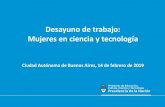 Desayuno de trabajo: Mujeres en ciencia y tecnología · Desayuno de trabajo: Mujeres en ciencia y tecnología Ciudad Autónoma de Buenos Aires, 14 de febrero de 2019 . 3er Plan de