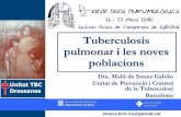 Tuberculosis pulmonar i les noves poblacions...Tuberculosis pulmonar i les noves poblacions Dra. Malú de Souza Galvão Unitat de Prevenció i Control de la Tuberculosi Barcelona Unitat