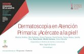 Dermatoscopia en Atención Primaria: ¡Acércate a la piel!2018.congresodelasemfyc.com/readcontents.php?file=webstructure/i… · Dermatoscopia en Atención Primaria: ¡Acércate