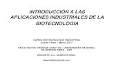 INTRODUCCIÓN A LAS APLICACIONES …biotecnologiaindustrial.fcen.uba.ar/wp-content/uploads/...INTRODUCCIÓN A LAS APLICACIONES INDUSTRIALES DE LA BIOTECNOLOGÍA CURSO BIOTECNOLOGIA