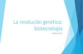 La revolución genética: biotecnología€¦ · La EXPRESIÓN DE LOS GENES transcurre en dos etapas sucesivas: la TRANSCRIPCIÓN de la información genética que es un paso necesario